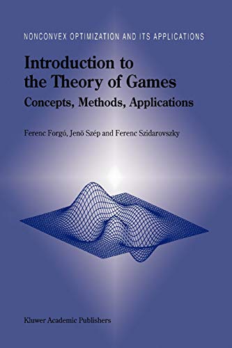 Introduction to the Theory of Games: Concepts, Methods, Applications (Nonconvex Optimization and Its Applications, 32, Band 32)