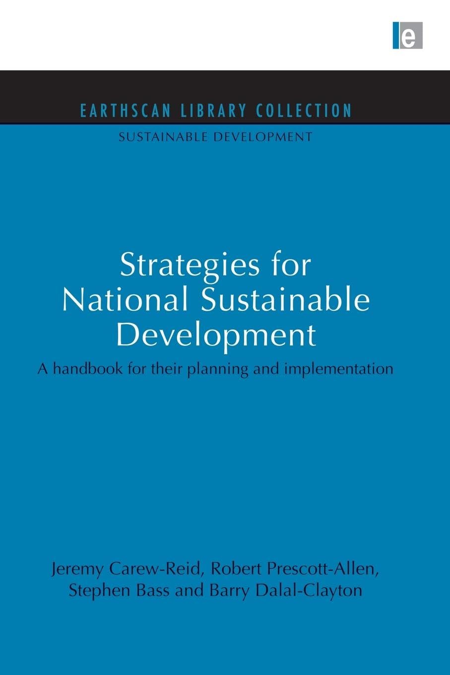 Strategies for National Sustainable Development: A handbook for their planning and implementation (Sustainable Development Set, 8, Band 8)