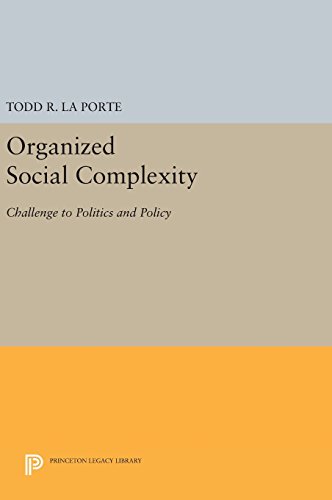Organized Social Complexity: Challenge to Politics and Policy (Princeton Legacy Library)