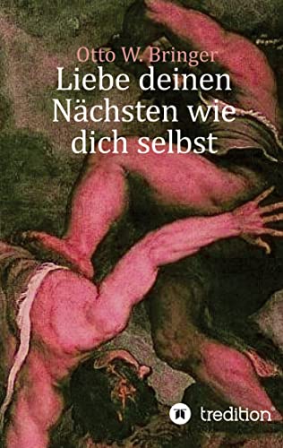 Liebe deinen Nächsten wie dich selbst: Das Gegenteil erlebt und recherchiert, zwei Seelen auch in meiner Brust