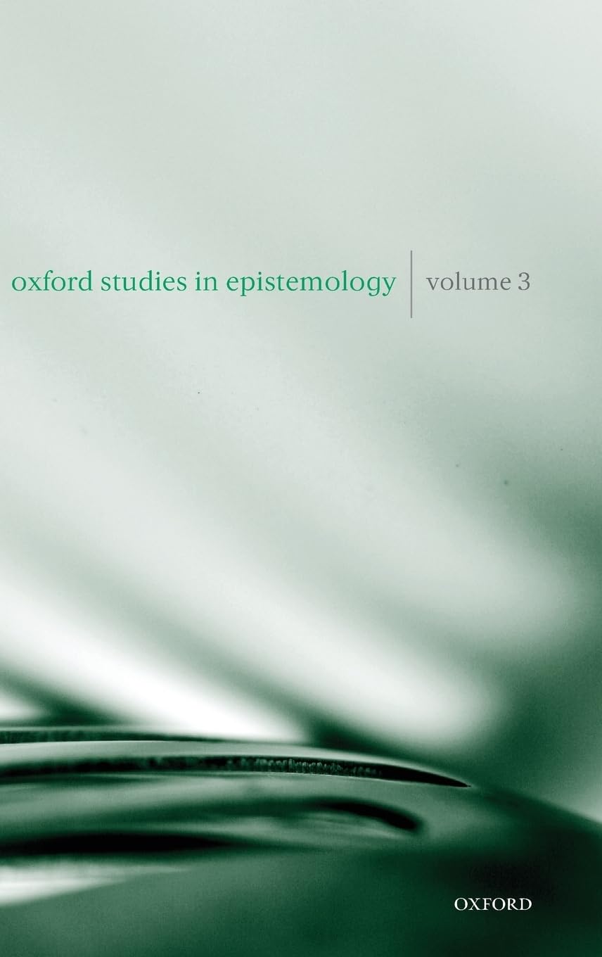 OXF STUDIES EPISTEMOLOGY VOL 3 OSE C: Volume 3 (Oxford Studies in Epistemology)