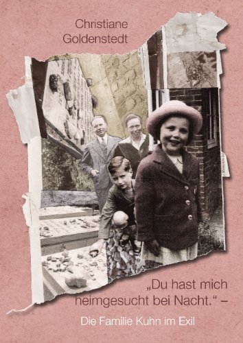 Du hast mich heimgesucht bei Nacht. - Die Familie Kuhn im Exil