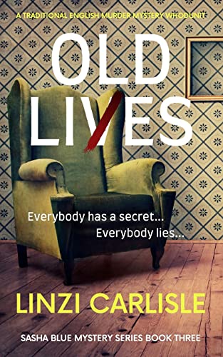 Old Lies: A Traditional English Murder Mystery Whodunit (The Sasha Blue Mystery Series, Band 3)
