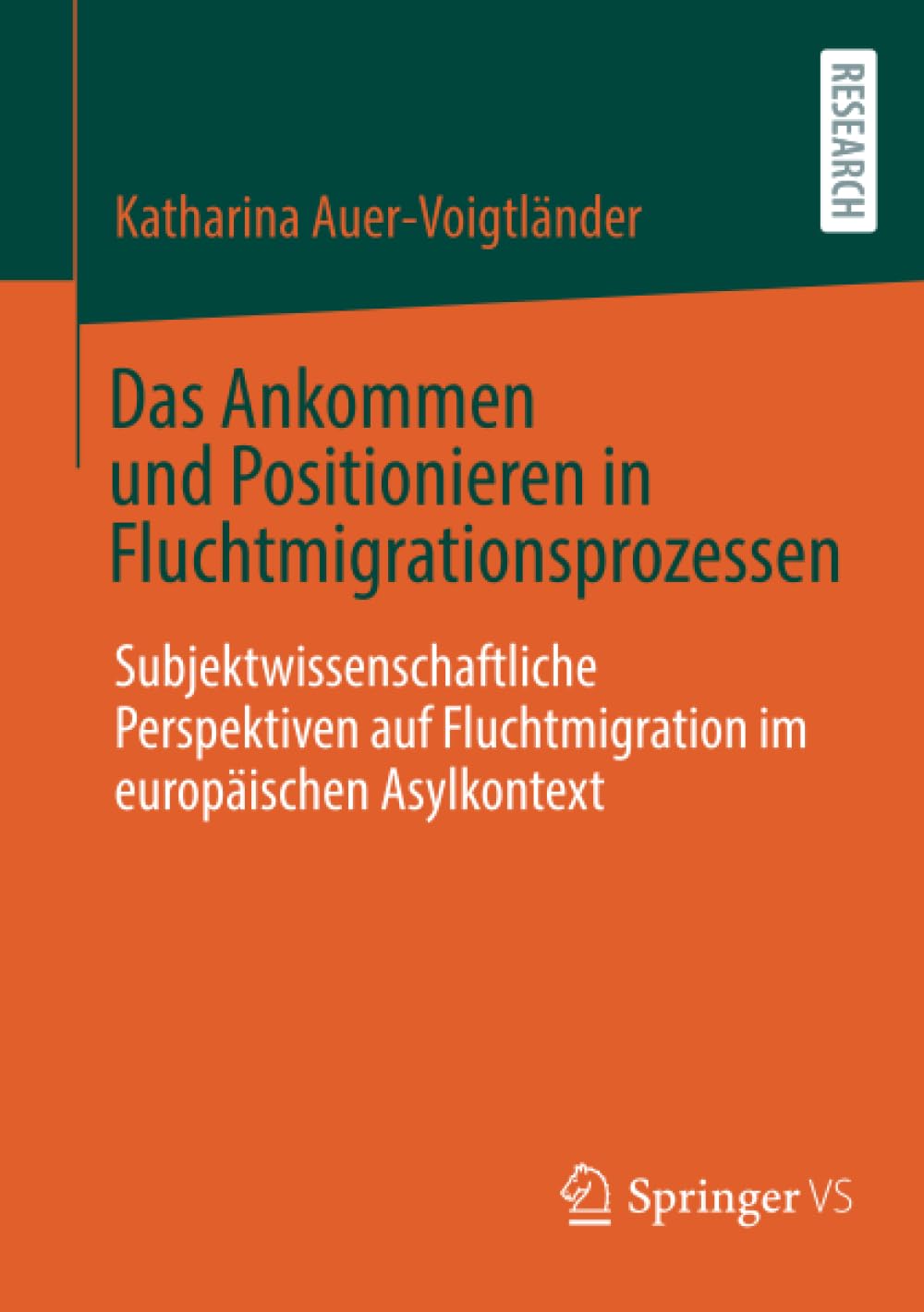Das Ankommen und Positionieren in Fluchtmigrationsprozessen: Subjektwissenschaftliche Perspektiven auf Fluchtmigration im europäischen Asylkontext