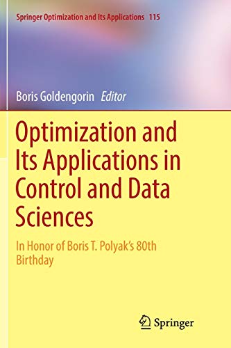 Optimization and Its Applications in Control and Data Sciences: In Honor of Boris T. Polyak’s 80th Birthday (Springer Optimization and Its Applications, 115, Band 115)
