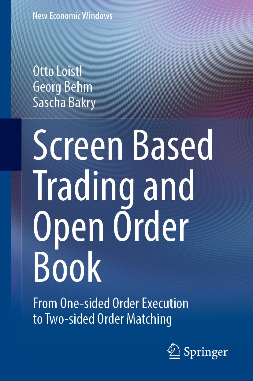 Screen Based Trading and Open Order Book: From One-Sided Order Execution to Two-Sided Order Matching (New Economic Windows)