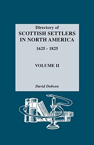 Directory of Scottish Settlers in North America, 1625-1825. Volume II: Vol 2