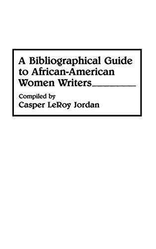 A Bibliographical Guide to African-American Women Writers (Bibliographies & Indexes in Afro-american & African Studies)