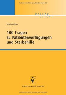 100 Fragen zu Patientenverfügungen und Sterbehilfe