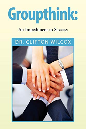 Groupthink: An Impediment to Success