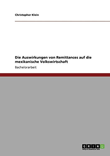 Die Auswirkungen von Remittances auf die mexikanische Volkswirtschaft