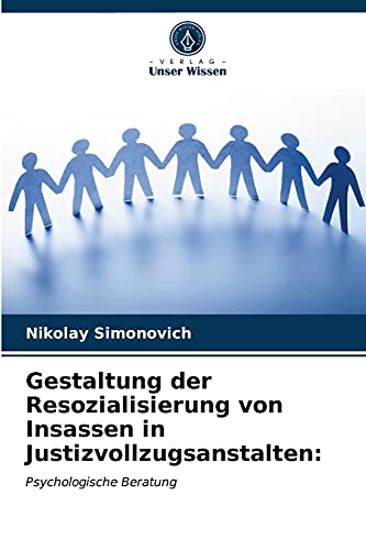 Gestaltung der Resozialisierung von Insassen in Justizvollzugsanstalten:: Psychologische Beratung