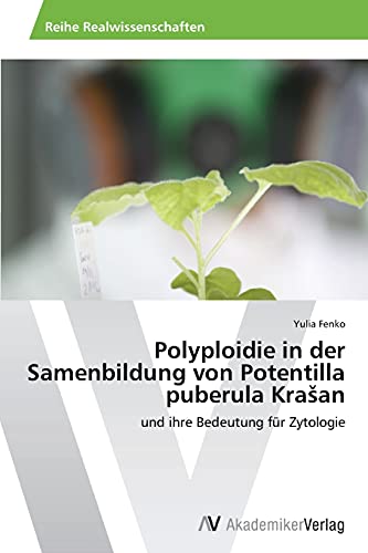 Polyploidie in der Samenbildung von Potentilla puberula Krašan: und ihre Bedeutung für Zytologie