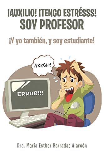 ¡Auxilio! ¡tengo estrésss! soy profesor: ¡Y yo también, y soy estudiante!