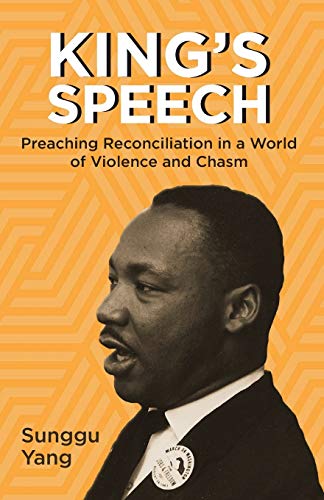 King’s Speech: Preaching Reconciliation in a World of Violence and Chasm