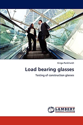 Load bearing glasses: Testing of construction glasses