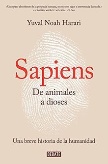 Sapiens. De animales a dioses / Sapiens: A Brief History of Humankind (DEBATE, Band 18036)