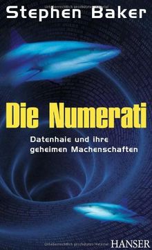 Die Numerati: Datenhaie und ihre geheimen Machenschaften