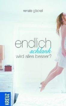 Endlich schlank wird alles besser?
