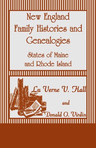 New England Family Histories and Genealogies: States of Maine and Rhode Island