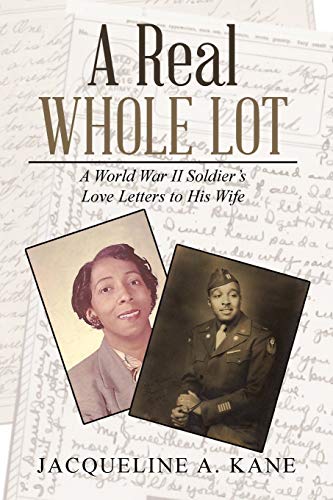 A Real Whole Lot: A World War II Soldier’s Love Letters to His Wife