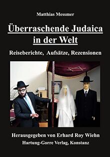 Überraschende Judaica in der Welt: Reiseberichte, Aufsätze, Rezensionen (Edition Schoáh und Judaica)