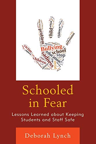 Schooled in Fear: Lessons Learned about Keeping Students and Staff Safe