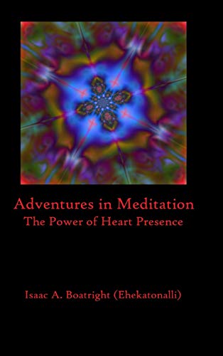 Adventures in Meditation: The Power of Heart Presence