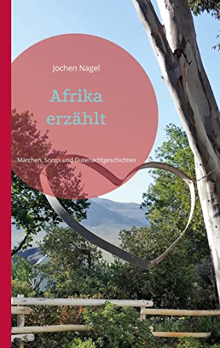 Afrika erzählt: Märchen, Songs und Gutenachtgeschichten (märchenhaft)