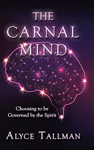The Carnal Mind: Choosing to be Governed by the Spirit