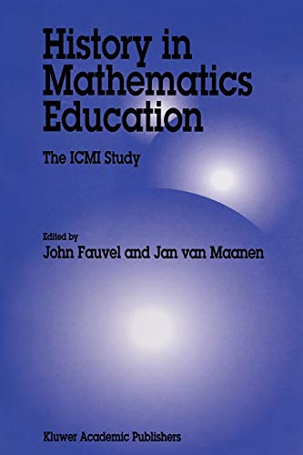 History in Mathematics Education: An ICMI Study: The ICMI Study (New ICMI Study Series, 6, Band 6)