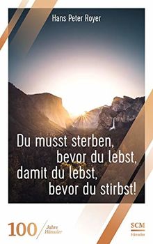 Du musst sterben, bevor du lebst, damit du lebst, bevor du stirbst! (100 Jahre Hänssler)