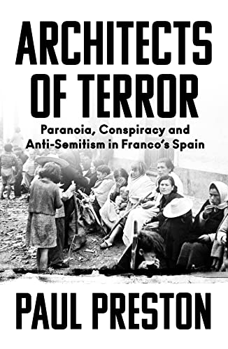 Architects of Terror: Paranoia, Conspiracy and Anti-Semitism in Franco’s Spain