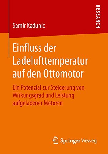 Einfluss der Ladelufttemperatur auf den Ottomotor: Ein Potenzial zur Steigerung von Wirkungsgrad und Leistung aufgeladener Motoren