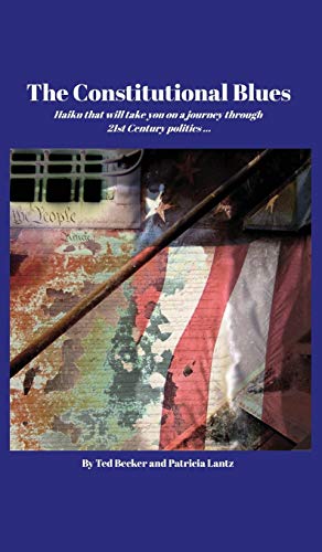 The Constitutional Blues: Haiku That Will Take You on a Journey Through 21st Century Politics...