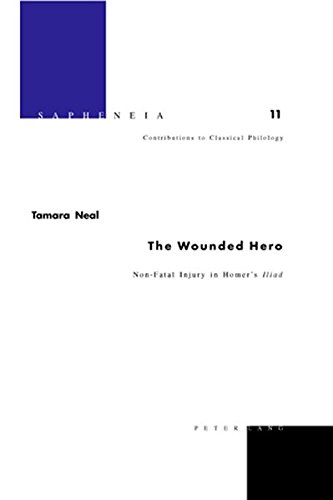 The Wounded Hero: Non-Fatal Injury in Homer's Iliad (Sapheneia)