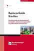 Business-Guide Brasilien: Geschäftserfolg und Rechtssicherheit bei Handels- und Investitionsgeschäften im größten Markt Lateinamerikas