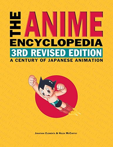 Anime Encyclopedia, 3rd Revised Edition: A Century of Japanese Animation
