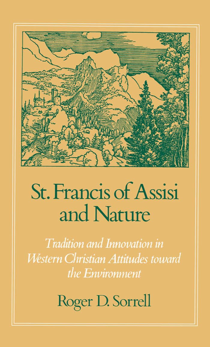 St. Francis of Assisi and Nature: Tradition and Innovation in Western Christian Attitudes Toward the Environment