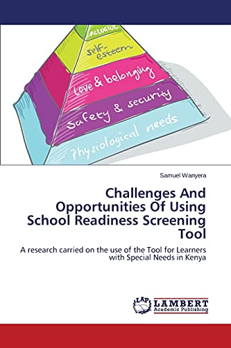 Challenges And Opportunities Of Using School Readiness Screening Tool: A research carried on the use of the Tool for Learners with Special Needs in Kenya