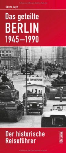 Berlin 1945-1990: Der historische Reiseführer von Oliver Boyn | Buch | Zustand sehr gut