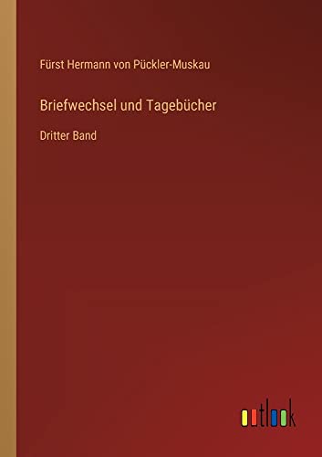 Briefwechsel und Tagebücher: Dritter Band