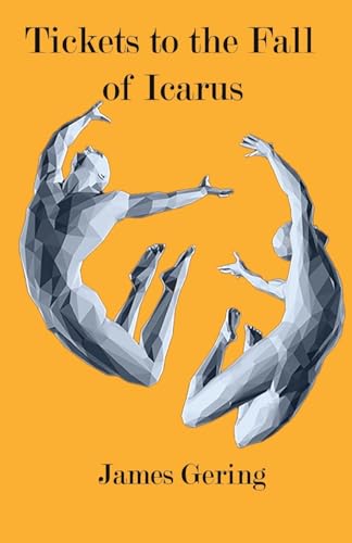 James Gering Tickets To The Fall Of Icarus