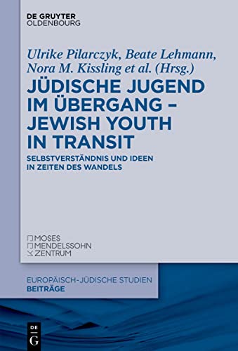 Jüdische Jugend im Übergang – Jewish Youth in Transit: Selbstverständnis und Ideen in Zeiten des Wandels (Europäisch-jüdische Studien – Beiträge, 59)