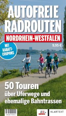 Autofreie Radrouten Nordrhein-Westfalen: 50 Touren über Uferwege und ehemalige Bahntrassen