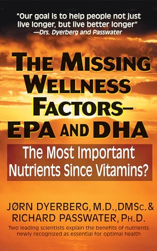Missing Wellness Factors: EPA and Dha: The Most Important Nutrients Since Vitamins?