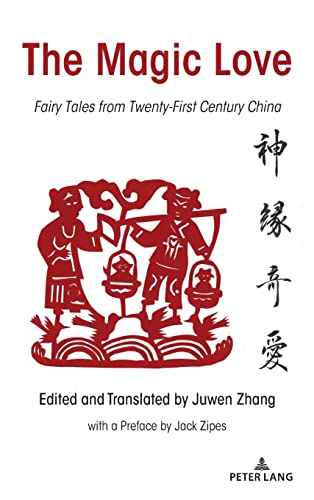 The Magic Love: Fairy Tales from Twenty-First Century China (International Folkloristics, Band 17)
