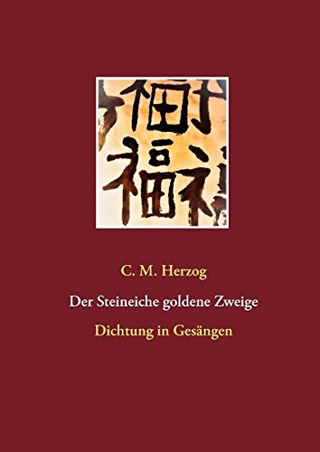 Der Steineiche goldene Zweige: Dichtung in Gesängen