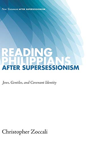 Reading Philippians after Supersessionism: Jews, Gentiles, and Covenant Identity (New Testament After Supersessionism)