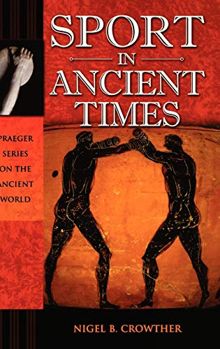 Sport in Ancient Times (Praeger Series on the Ancient World)